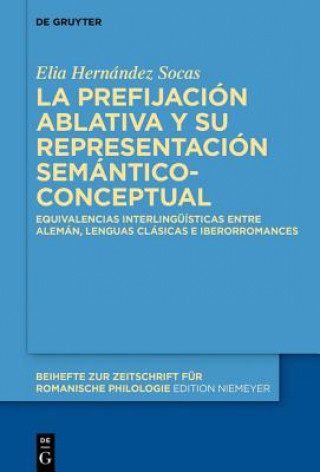 Kniha Prefijacion Ablativa Y Su Representacion Semantico-Conceptual Elia Hernández Socas