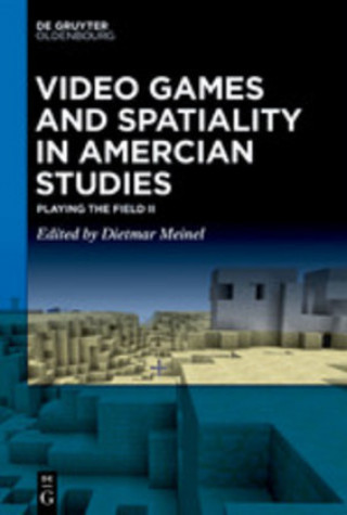 Carte Video Games and Spatiality in American Studies Dietmar Meinel