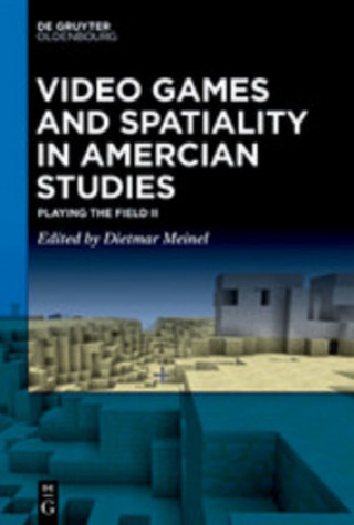 Kniha Video Games and Spatiality in American Studies Dietmar Meinel