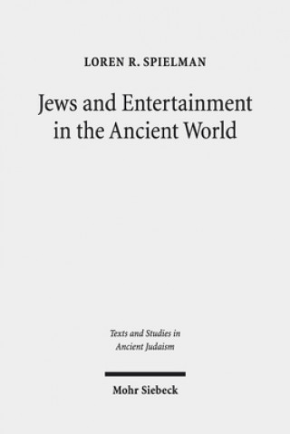 Knjiga Jews and Entertainment in the Ancient World Loren R. Spielman