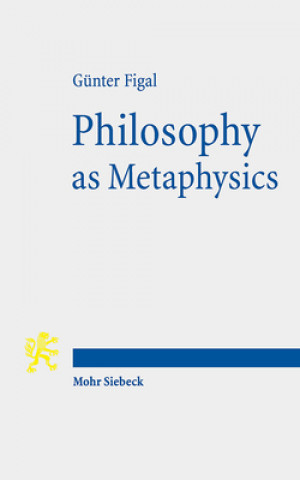Kniha Philosophy as Metaphysics Günter Figal