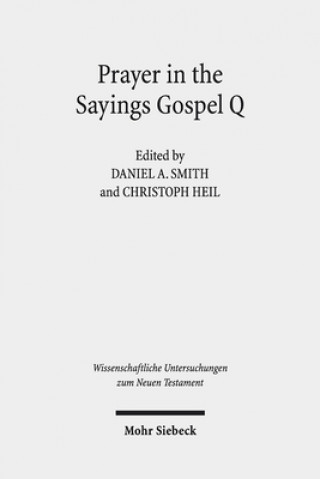 Carte Prayer in the Sayings Gospel Q Christoph Heil