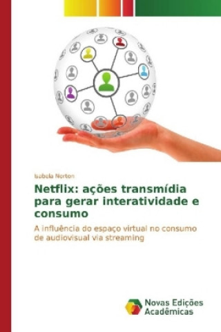 Buch Netflix: ações transmídia para gerar interatividade e consumo Isabela Norton