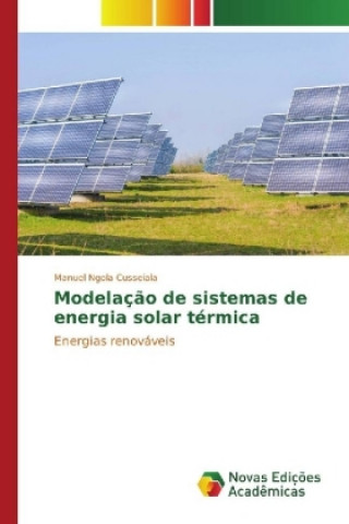 Könyv Modelação de sistemas de energia solar térmica Manuel Ngola Cusseiala