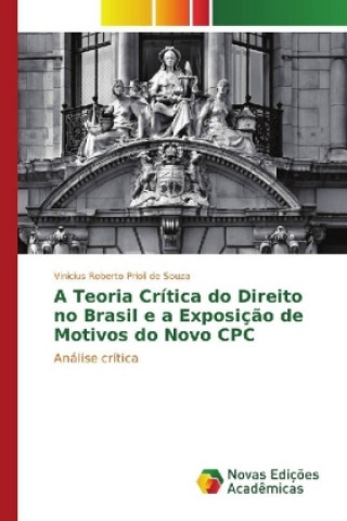 Carte A Teoria Crítica do Direito no Brasil e a Exposição de Motivos do Novo CPC Vinicius Roberto Prioli de Souza