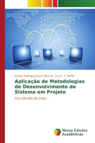 Książka Aplicação de Metodologias de Desenvolvimento de Sistema em Projeto Sandra Rodrigues Sarro Boarati