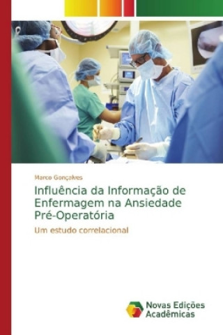 Könyv Influencia da Informacao de Enfermagem na Ansiedade Pre-Operatoria Marco Gonçalves