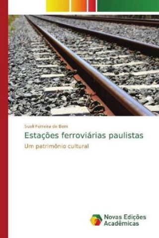 Libro Estacoes ferroviarias paulistas Sueli Ferreira de Bem