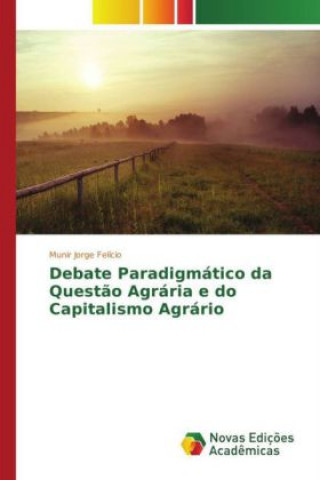Könyv Debate Paradigmático da Questão Agrária e do Capitalismo Agrário Munir Jorge Felício