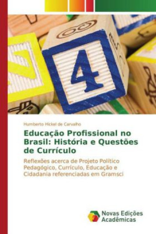 Книга Educação Profissional no Brasil: História e Questões de Currículo Humberto Hickel de Carvalho