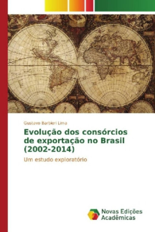 Knjiga Evolução dos consórcios de exportação no Brasil (2002-2014) Gustavo Barbieri Lima