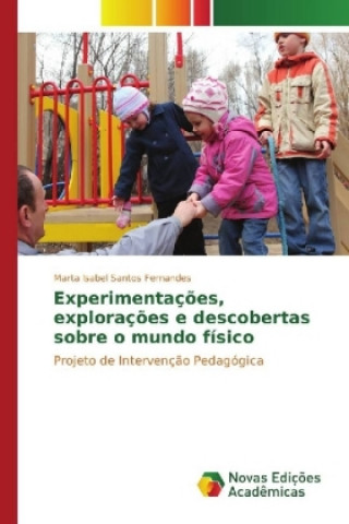 Carte Experimentações, explorações e descobertas sobre o mundo físico Marta Isabel Santos Fernandes