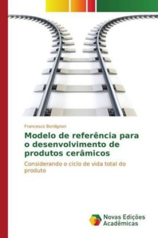 Kniha Modelo de referência para o desenvolvimento de produtos cerâmicos Francesco Bordignon