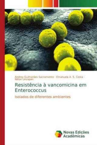Knjiga Resistência à vancomicina em Enterococcus Andrey Guimarães Sacramento