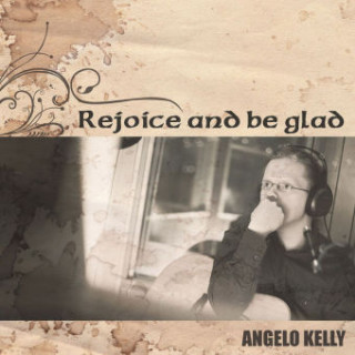 Аудио Rejoice And Be Glad Angelo Kelly