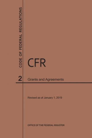 Knjiga Code of Federal Regulations Title 2, Grants and Agreements, 2019 Nara