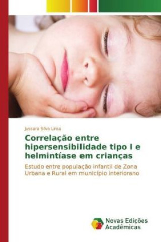 Kniha Correlação entre hipersensibilidade tipo I e helmintíase em crianças Jussara Silva Lima