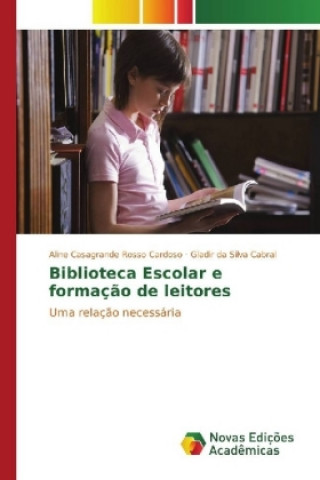 Книга Biblioteca Escolar e formação de leitores Aline Casagrande Rosso Cardoso