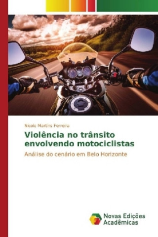 Knjiga Violência no trânsito envolvendo motociclistas Nicole Martins Ferreira