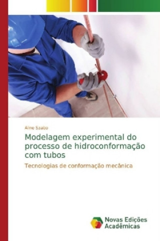 Kniha Modelagem experimental do processo de hidroconformacao com tubos Aline Szabo