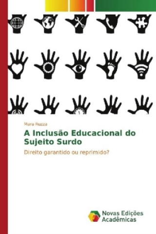 Buch A Inclusão Educacional do Sujeito Surdo Mara Ruzza