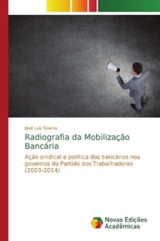 Kniha Radiografia da Mobilizacao Bancaria José Luiz Soares