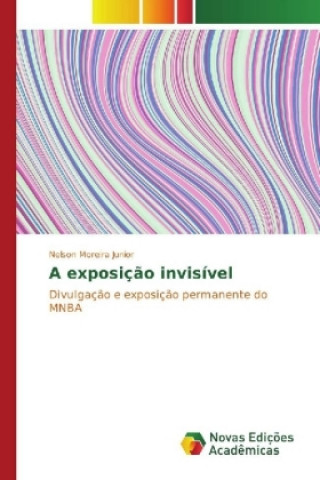 Könyv A exposição invisível Nelson Moreira Junior