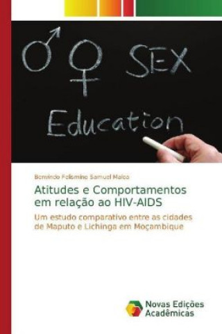 Книга Atitudes e Comportamentos em relação ao HIV-AIDS Benvindo Felismino Samuel Maloa