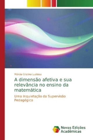 Könyv dimensao afetiva e sua relevancia no ensino da matematica Márcia Cristina Lustosa
