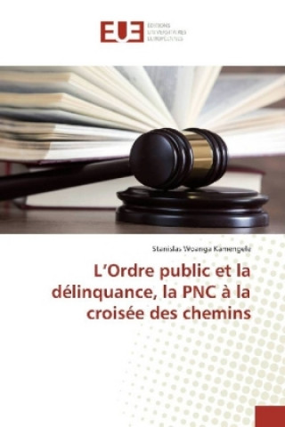 Könyv L'Ordre public et la délinquance, la PNC à la croisée des chemins Stanislas Woanga Kamengele