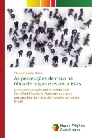 Kniha As percepções de risco na ótica de leigos e especialistas Eduardo Sanchez Palma