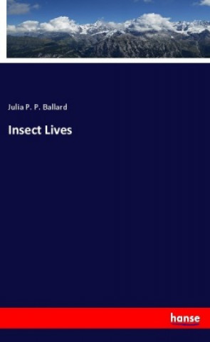 Knjiga Insect Lives Julia P. P. Ballard