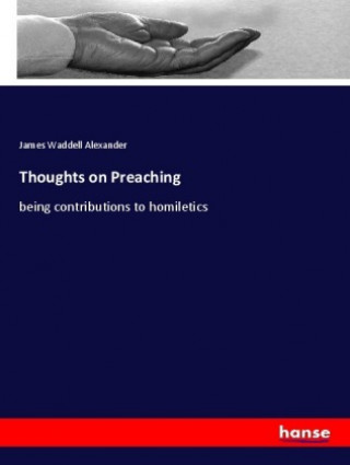 Carte Thoughts on Preaching James Waddell Alexander