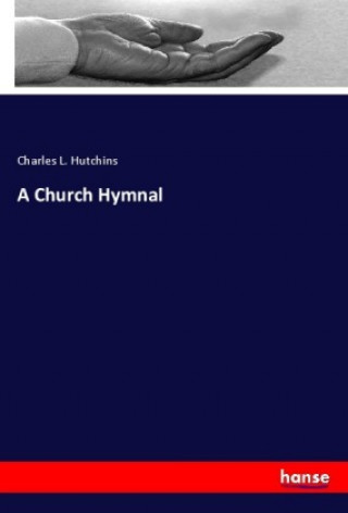 Книга A Church Hymnal Charles L. Hutchins