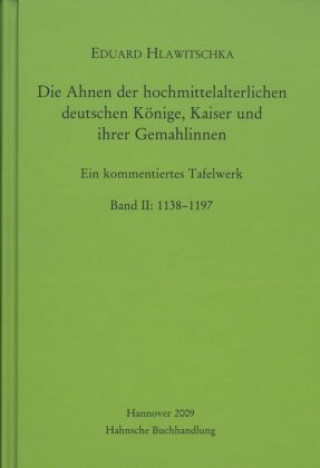 Kniha Die Ahnen der hochmittelalterlichen deutschen Könige, Kaiser und ihrer Gemahlinnen Eduard Hlawitschka