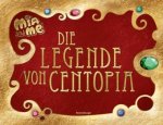 Könyv Mia and me: Die Legende von Centopia Studio 100 Media GmbH m4e AG