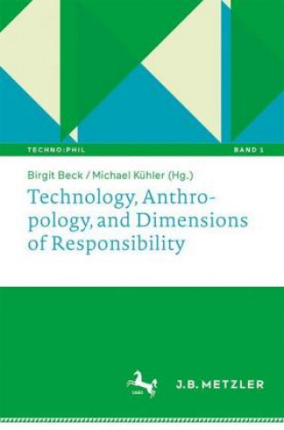 Kniha Technology, Anthropology, and Dimensions of Responsibility Birgit Beck