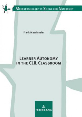 Carte Learner Autonomy in the CLIL Classroom Frank Maschmeier