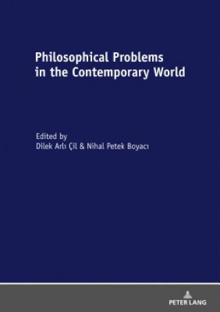 Könyv Philosophical Problems in the Contemporary World Dilek Arli Çil