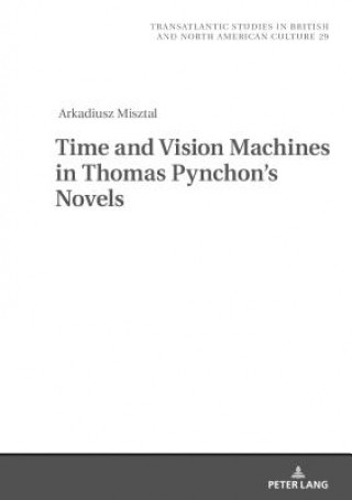 Könyv Time and Vision Machines in Thomas Pynchon's Novels Arkadiusz Misztal