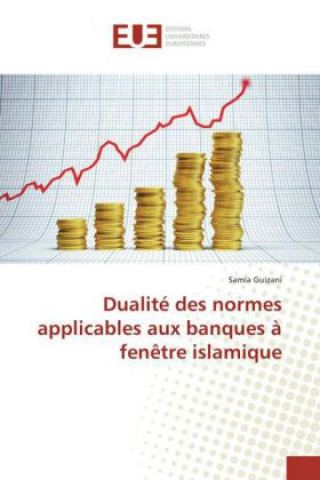 Könyv Dualité des normes applicables aux banques à fenêtre islamique Samia Guizani