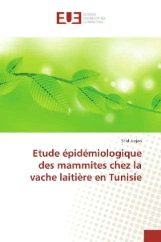 Książka Etude épidémiologique des mammites chez la vache laitière en Tunisie Said Jaajaa