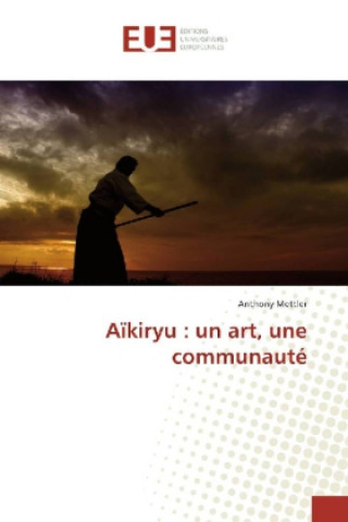 Carte Aïkiryu : un art, une communauté Anthony Mettler