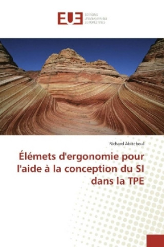 Knjiga Éléments d'ergonomie pour l'aide à la conception du SI dans la TPE Richard Abiteboul