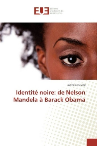 Книга Identité noire: de Nelson Mandela à Barack Obama Joël Groeneveld