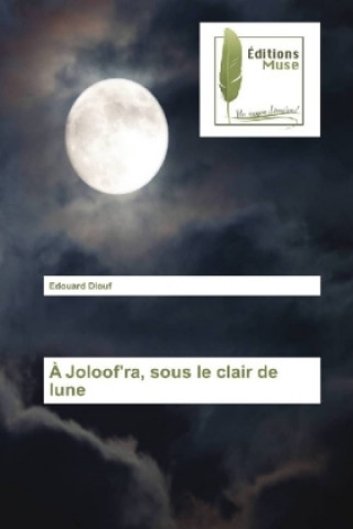 Kniha À Joloof'ra, sous le clair de lune Edouard Diouf