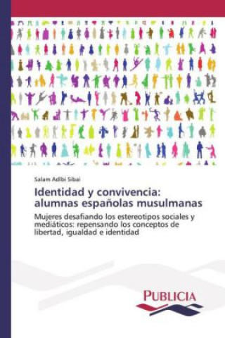 Kniha Identidad y convivencia: alumnas españolas musulmanas Salam Adlbi Sibai
