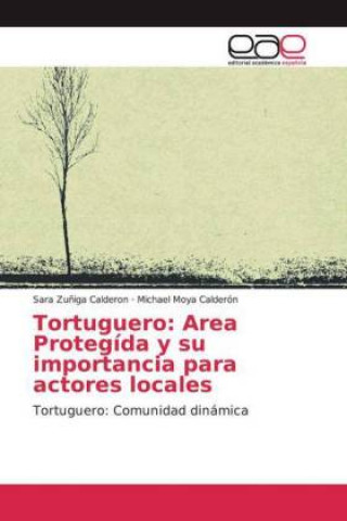 Libro Tortuguero: Area Protegída y su importancia para actores locales Michael Moya Calderón