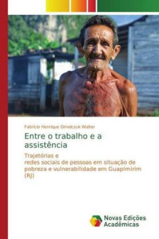 Kniha Entre o trabalho e a assistência Fabricio Henrique Omelczuk Walter