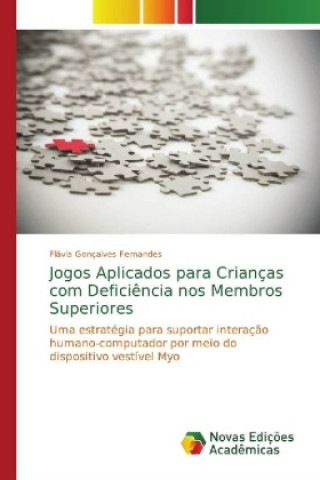 Könyv Jogos Aplicados para Criancas com Deficiencia nos Membros Superiores Flávia Gonçalves Fernandes